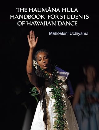 the haumana hula handbook for students of hawaiian dance a manual for the student of hawaiian dance 1st