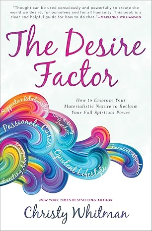 the desire factor how to embrace your materialistic nature to reclaim your full spiritual power 1st edition
