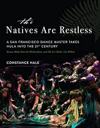 the natives are restless a san francisco dance master takes hula into the twenty first century 1st edition