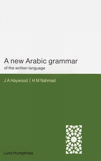a new arabic grammar of the written language 1st edition j a haywood ,h m nahmad 085331585x, 978-0853315858
