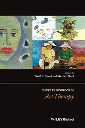 the wiley handbook of art therapy 1st edition david e gussak ,marcia l rosal 1118306597, 978-1118306598