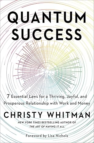 quantum success 7 essential laws for a thriving joyful and prosperous relationship with work and money 1st