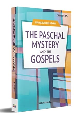 the paschal mystery and the gospels 1st edition chris wardwell 1641210257, 978-1641210256