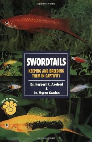 swordtails keeping and breeding them in captivity 1st edition herbert r axelrod ,myron gordon 0793803659,