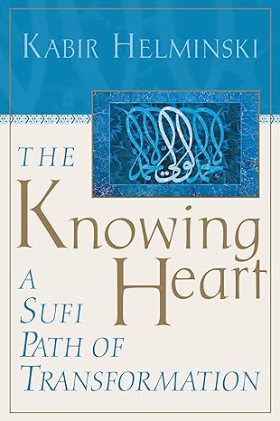 the knowing heart a sufi path of transformation 1st edition kabir helminski 1570625662, 978-1570625664