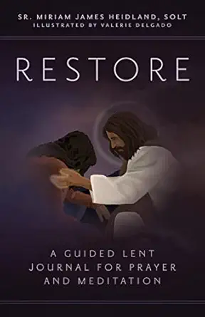 restore a guided lent journal for prayer and meditation 1st edition sr miriam james heidland solt ,valerie