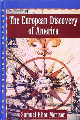 the european discovery of america volume 1 the northern voyages a d 500 1600 1st edition samuel eliot morison