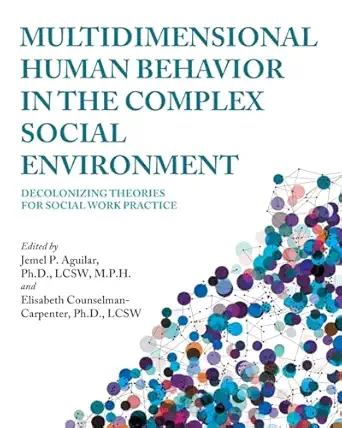 multidimensional human behavior in the complex social environment decolonizing theories for social work