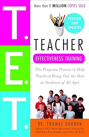 teacher effectiveness training the program proven to help teachers bring out the best in students of all ages