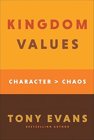 kingdom values character over chaos 1st edition tony evans 0764238825, 978-0764238826