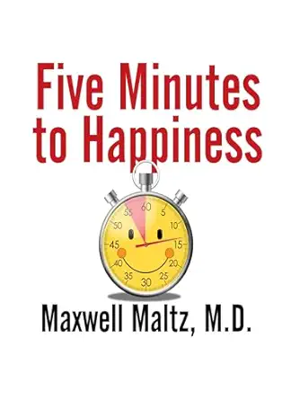 five minutes to happiness 1st edition maxwell maltz m d 172250031x, 978-1722500313