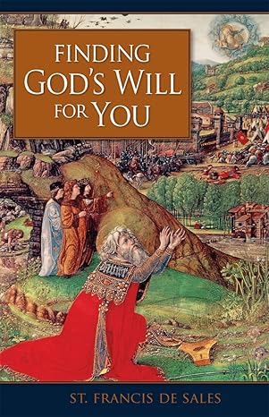 finding gods will for you 1st edition st francis de sales 0918477832, 978-0918477835