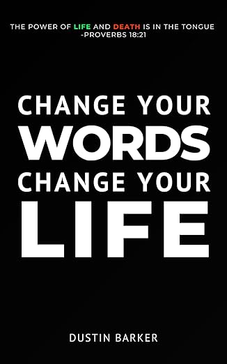 change your words change your life learn to say what god says so you can walk in gods best 1st edition dustin