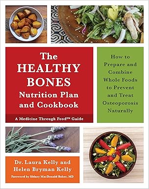 the healthy bones nutrition plan and cookbook how to prepare and combine whole foods to prevent and treat