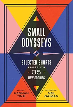 small odysseys selected shorts presents 35 new stories 1st edition hannah tinti ,neil gaiman 1643751999,
