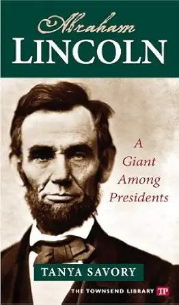 abraham lincoln a giant among presidents 1st edition tanya savory 1591941806, 978-1591941804