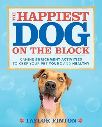 the happiest dog on the block canine enrichment activities to keep your pet young and healthy 1st edition