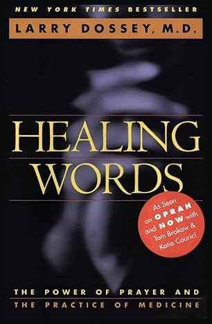 healing words the power of prayer and the practice of medicine 1st edition larry dossey 0062502522,
