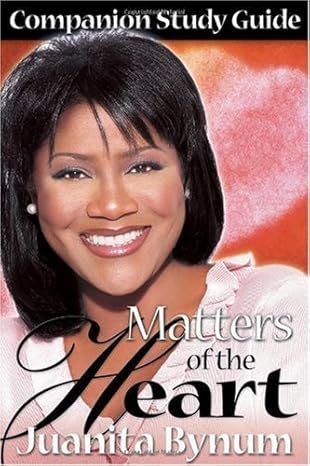 matters of the heart study guide companion study guide 1st edition juanita bynum 1591854717, 978-1591854715