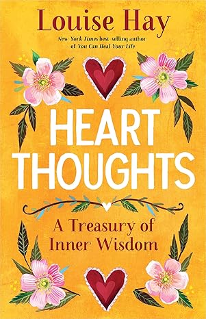 heart thoughts a treasury of inner wisdom 1st edition louise hay 1401966543, 978-1401966546