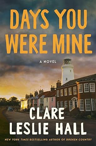 days you were mine a novel 1st edition clare leslie hall 1668210495, 978-1668210499