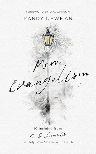 mere evangelism 10 insights from c s lewis to help you share your faith 1st edition randy newman ,d a carson