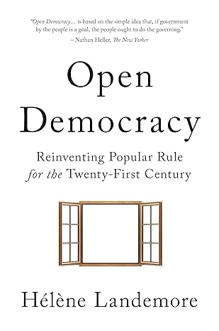open democracy reinventing popular rule for the twenty first century 1st edition ha c la ne landemore