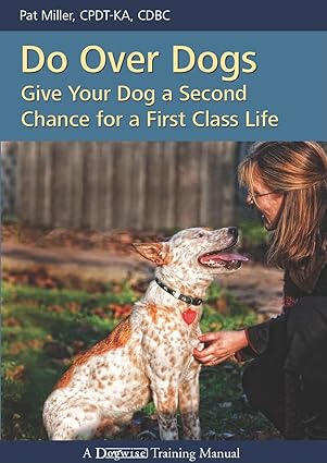 do over dogs give your dog a second chance for a first class life 1st edition pat miller 1929242697,