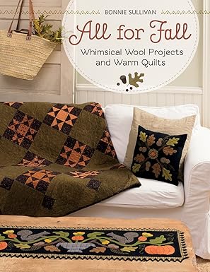 all for fall whimsical wool projects and warm quilts 1st edition bonnie sullivan 1604689501, 978-1604689501