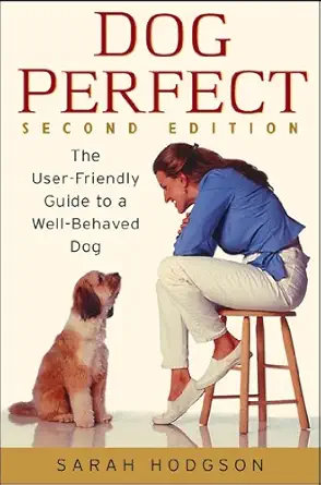 dogperfect the user friendly guide to a well behaved dog 1st edition sarah hodgson 0764524992, 978-0764524998