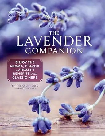 the lavender companion enjoy the aroma flavor and health benefits of this classic herb 1st edition terry