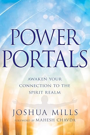 power portals awaken your connection to the spirit realm 1st edition joshua mills ,mahesh chavda 1641235152,