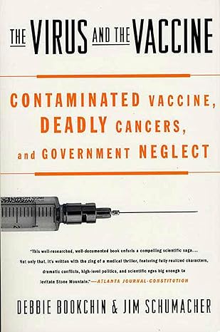 the virus and the vaccine contaminated vaccine deadly cancers and government neglect 1st edition debbie