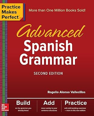practice makes perfect advanced spanish grammar 1st edition rogelio alonso vallecillos 1260010813,