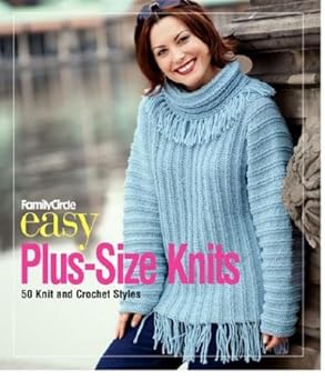family circle easy plus size knits 50 knit and crochet styles 1st edition trisha malcolm 1931543585,