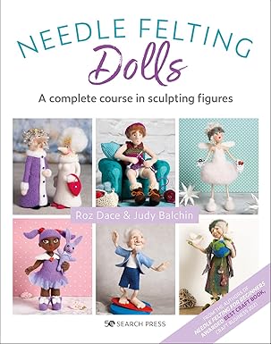 needle felting dolls a complete course in sculpting figures 1st edition roz dace ,judy balchin 180092013x,