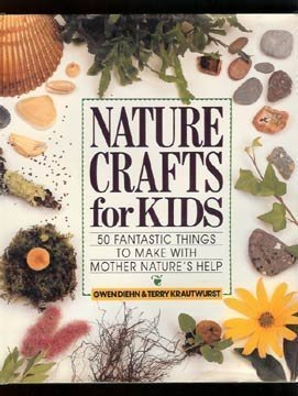 nature crafts for kids 50 fantastic things to make with mother natures help 1st edition gwen diehn ,terry