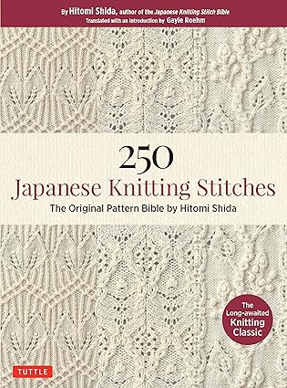 250 japanese knitting stitches the original pattern bible by hitomi shida 1st edition hitomi shida ,gayle