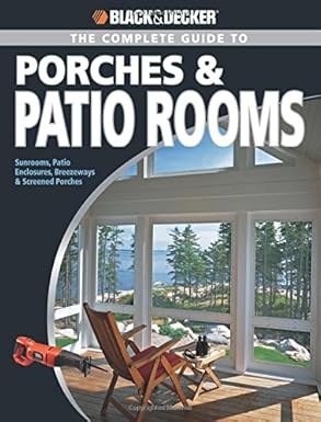 black and decker complete guide to porches and patio rooms 1st edition phil schmidt 1589234200, 978-1589234208