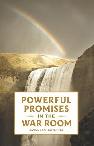 powerful promises in the war room 100 life changing promises from god to you 1st edition daniel b lancaster