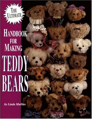 the ultimate handbook for making teddy bears 1st edition linda mullins 0875885187, 978-0875885186