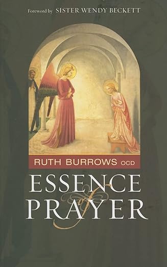 essence of prayer 1st edition ruth burrows ,wendy beckett 1587680394, 978-1587680397