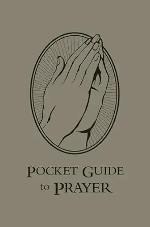 pocket guide to prayer 1st edition edward sri ,beth sri ,cfr fr mark mary ames 1954882602, 978-1954882607