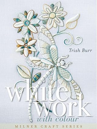 whitework with colour 1st edition trish burr 1863514961, 978-18635149651863514961,978-1863514965