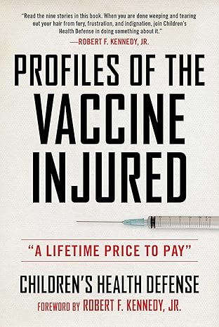 profiles of the vaccine injured a lifetime price to pay 1st edition children\\\\\\\'s health defense ,robert