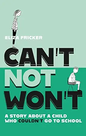 cant not wont a story about a child who couldnt go to school 1st edition eliza fricker ,sue moon ,tom vodden