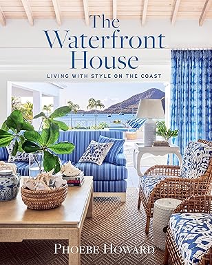 the waterfront house living with style on the coast 1st edition phoebe howard 1419768034, 978-1419768033
