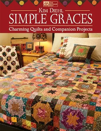 simple graces charming quilts and companion projects 1st edition kim diehl 1564779920, 978-1564779922
