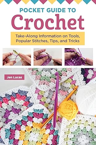 pocket guide to crochet take along information on tools popular stitches tips and tricks carry along