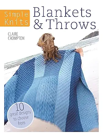 simple knits blankets and throws 10 great designs to choose from 1st edition clare crompton 144630308x,
